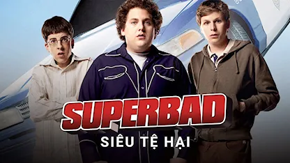 Siêu Tệ Hại - 26 - Greg Mottola - Michael Cera - Jonah Hill - Christopher Mintz-Plasse - Emma Stone