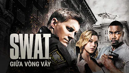 SWAT: Giữa Vòng Vây - 14 - Tony Giglio - Sam Jaeger - Adrianne Palicki - Michael Jai White