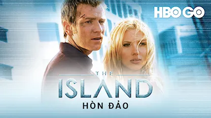 Hòn Đảo HBO - 14 - Michael Bay - Ewan McGregor - Scarlett Johansson - Djimon Hounsou - Sean Bean - Michael Clarke Duncan