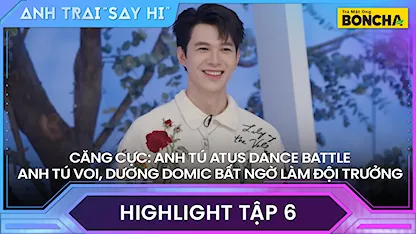 Anh Trai Say Hi 2024 - CĂNG CỰC: Anh Tú Atus DANCE BATTLE Anh Tú Voi, Dương Domic bất ngờ làm đội trưởng