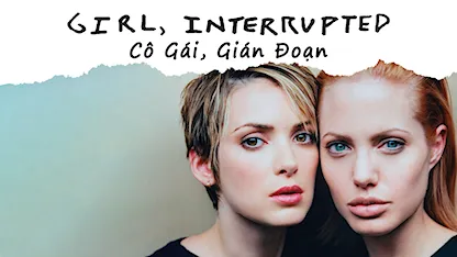 Cô Gái, Gián Đoạn - 16 - James Mangold - Winona Ryder - Angelina Jolie - Clea DuVall - Brittany Murphy - Elisabeth Moss - Jared Leto