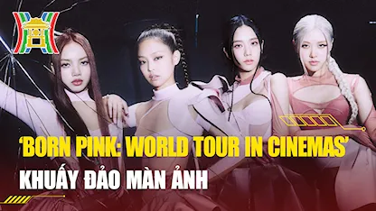 'Born Pink: World Tour in cinemas' khuấy đảo màn ảnh