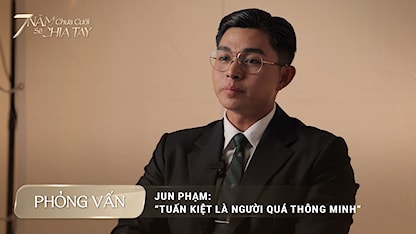 Phỏng vấn Jun Phạm: 'Tuấn Kiệt là người quá thông minh'