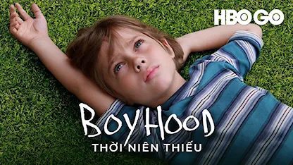 Thời Niên Thiếu HBO - 21 - Richard Linklater - Ellar Coltrane - Patricia Arquette - Ethan Hawke