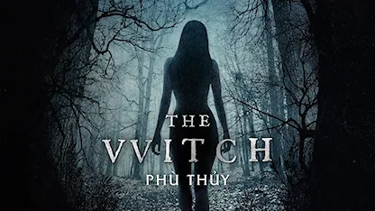 Phù Thủy 2016 - 08 - Robert Eggers - Anya Taylor-Joy - Ralph Ineson - Kate Dickie