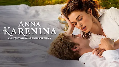 Chuyện Tình Nàng Anna Karenina - 15 - Joe Wright - Keira Knightley - Jude Law - Aaron Taylor-Johnson