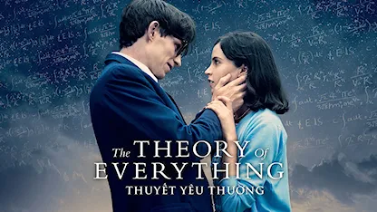 Thuyết Yêu Thương - 08 - James Marsh - Eddie Redmayne - Felicity Jones - Tom Prior - Charlie Cox - Emily Watson