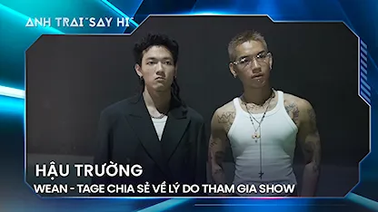 Anh Trai Say Hi 2024 - WEAN - Tage chia sẻ về lý do tham gia show, có nỗi sợ chung là skill NHẢY