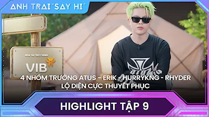 Anh Trai Say Hi 2024 - 4 nhóm trưởng Atus - Erik - HURRYKNG - Rhyder lộ diện cực thuyết phục