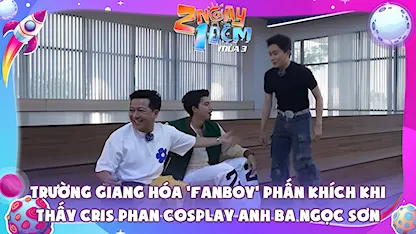 Trường Giang hóa 'fanboy' phấn khích khi thấy Cris Phan cosplay anh ba Ngọc Sơn