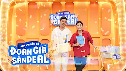 Đoán Giá Săn Deal - 27 - Don Nguyễn - Mai Thanh Tú