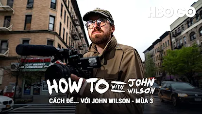 Cách Để... Với John Wilson - Phần 3 - 03 - John Wilson