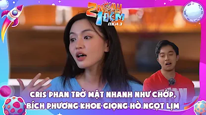 Cris Phan trở mặt nhanh như chớp, Bích Phương khoe giọng hò ngọt lịm