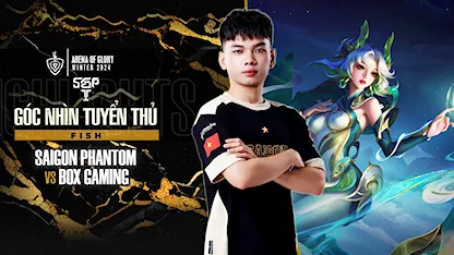 Góc Nhìn Tuyển Thủ : SGP Fish - Rouie (SGP vs BOX)