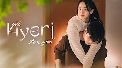 Gửi Hyeri Thân Yêu - 20 - Jung Ji Hyun - Shin Hye Sun - Lee Jin Wook - Kang Hoon - Jo Hye Joo