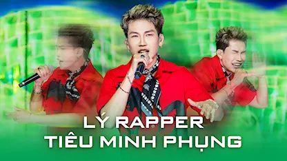 Lý Rapper - Tiêu Minh Phụng