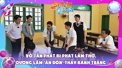 Võ Tấn Phát bị phạt làm thơ, Dương Lâm 'ăn đòn' thay bánh tráng