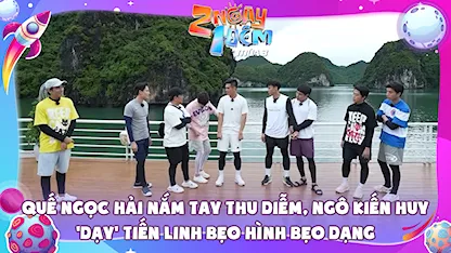 Quế Ngọc Hải nắm tay Thu Diễm, Ngô Kiến Huy 'dạy' Tiến Linh bẹo hình bẹo dạng