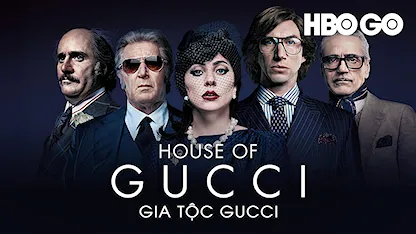 Gia Tộc Gucci - 25 - Ridley Scott - Lady Gaga - Adam Driver - Al Pacino - Jeremy Irons - Jared Leto - Salma Hayek - Jack Huston