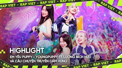 EM YÊU PUPPY - YoungPuppy ft. Lương Bích Hữu và câu chuyện truyền cảm hứng