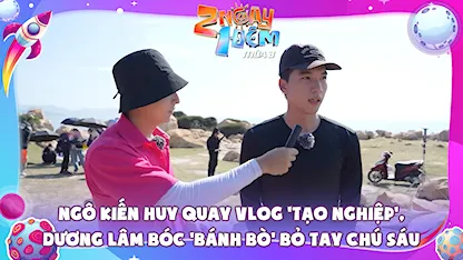 Ngô Kiến Huy quay vlog 'tạo nghiệp', Dương Lâm bóc 'bánh bò' bỏ tay chú Sáu Tuấn