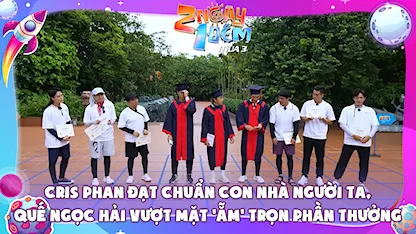 Cris Phan đạt chuẩn con nhà người ta, Quế Ngọc Hải vượt mặt 'ẳm' trọn phần thưởng