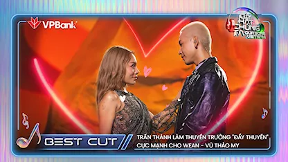 Trấn Thành làm thuyền trưởng "đẩy thuyền" cực mạnh cho WEAN - Vũ Thảo My |BESTCUT