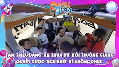 Tam Triều Dâng 'ăn thua đủ' với Trường Giang quyết cược 'ngủ khổ' vì không phục