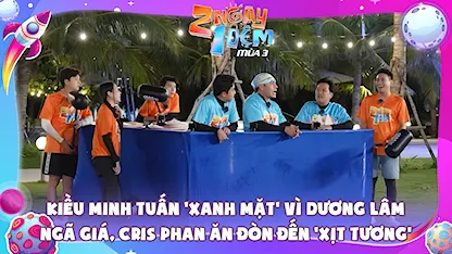 Kiều Minh Tuấn 'xanh mặt' vì Dương Lâm ngã giá, Cris Phan ăn đòn đến 'xịt tương'