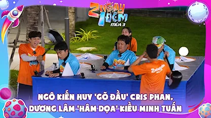 Ngô Kiến Huy 'gõ đầu' Cris Phan, Dương Lâm 'hâm dọa' Kiều Minh Tuấn