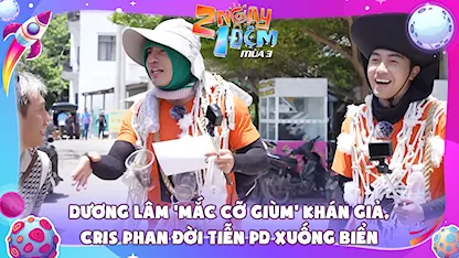 Dương Lâm 'mắc cỡ giùm' khán giả, Cris Phan đòi tiễn PD xuống biển