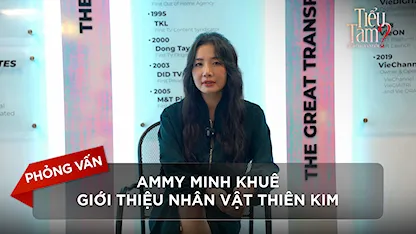 Phỏng vấn: Ammy Minh Khuê giới thiệu nhân vật Thiên Kim