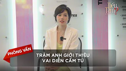 Phỏng vấn: Trâm Anh giới thiệu vai diễn Cẩm Tú