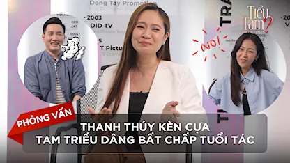 Phỏng vấn: Thanh Thúy kèn cựa Tam Triều Dâng bất chấp tuổi tác