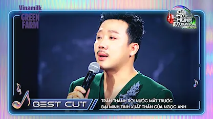 Trấn Thành rơi nước mắt trước Đại Minh Tinh xuất thần của Ngọc Anh | Bestcut