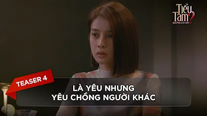 Teaser 4: Là yêu nhưng yêu chồng người khác