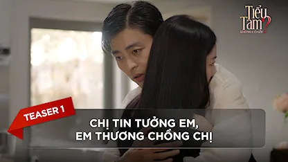 Teaser 1: Chị tin tưởng em, em thương chồng chị