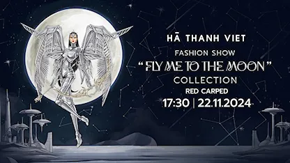 Thảm Đỏ Show Diễn Fly Me To The Moon - Hà Thanh Việt Fashion Show 2024