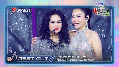 Thu Minh bày tỏ tình cảm đến đàn chị Thanh Lam | Bestcut