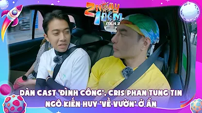 Dàn cast 'đình công', Cris Phan tung tin Ngô Kiến Huy 'về vườn' ở ẩn