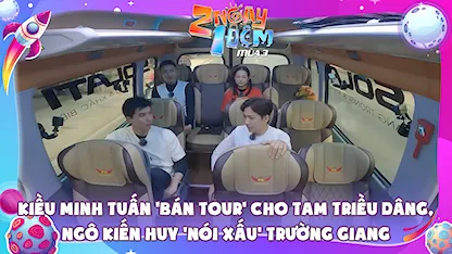 Kiều Minh Tuấn 'bán tour' cho Tam Triều Dâng, Ngô Kiến Huy 'nói xấu' Trường Giang