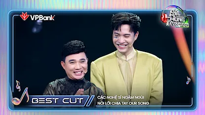 Các nghệ sĩ ngậm ngùi nói lời chia tay Our Song | Bestcut