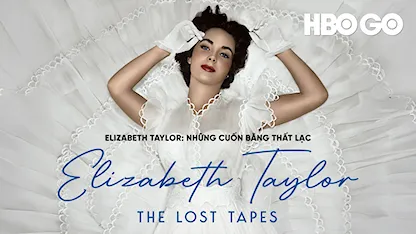 Elizabeth Taylor: Những Cuốn Băng Thất Lạc - 03 - Nanette Burstein - Elizabeth Taylor