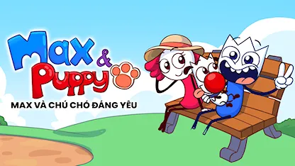 Max Và Chú Chó Đáng Yêu