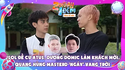 JSOL đề cử Atus, Dương Domic làm khách mời, Quang Hùng MasterD 'gáy' vang trời