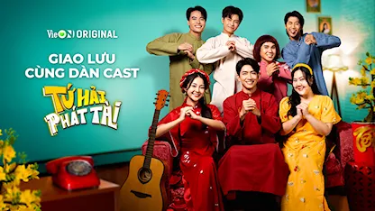 Giao Lưu Dàn Cast Tứ Hải Phát Tài - 08 - Gin Tuấn Kiệt - Võ Tấn Phát - Lê Tam Triều Dâng - Võ Cảnh - Jun Vũ