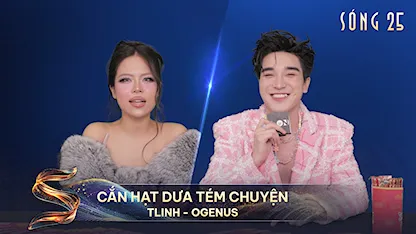 Cắn Hạt Dưa Tém Chuyện: Tlinh - Ogenus