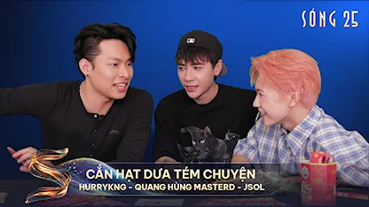 Cắn Hạt Dưa Tém Chuyện: HurryKng - Quang Hùng MasterD - Jsol