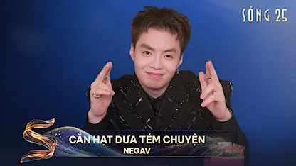 Cắn Hạt Dưa Tém Chuyện: Negav