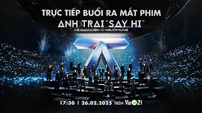 Trực Tiếp Buổi Ra Mắt Phim Anh Trai 'Say Hi'